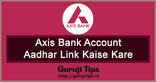 link aadhaar to axis bank account